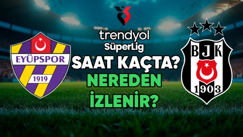 Eyüpspor Beşiktaş Maçı: 2026 Yılında Neler Yaşandı? | TrendsOmni Dijital Haber Portalı