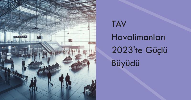 TAV Havalimanları: 19 Milyon Yolcu ile Rekor Kırdı | TrendsOmni Dijital Haber Portalı